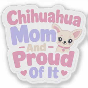 Chihuahua Mom, Tiny Dog Big Personality Sticker