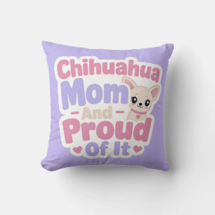 Chihuahua Mom, Tiny Dog Big Personality Throw Pillow