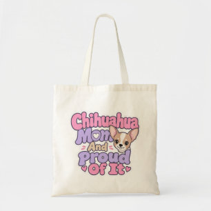 Chihuahua Mom, Tiny Dog Big Personality Tote Bag