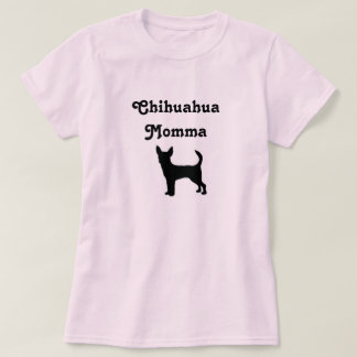 Chihuahua Momma T-Shirt