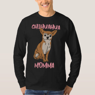 Chihuahua Momma        T-Shirt