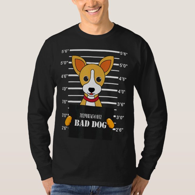 Chihuahua Mug Shot Bad Dog Mom Dad T-Shirt (Front)