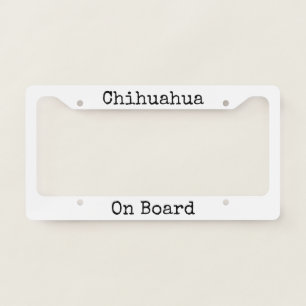 "Chihuahua on Board" License Plate License Plate F Frame