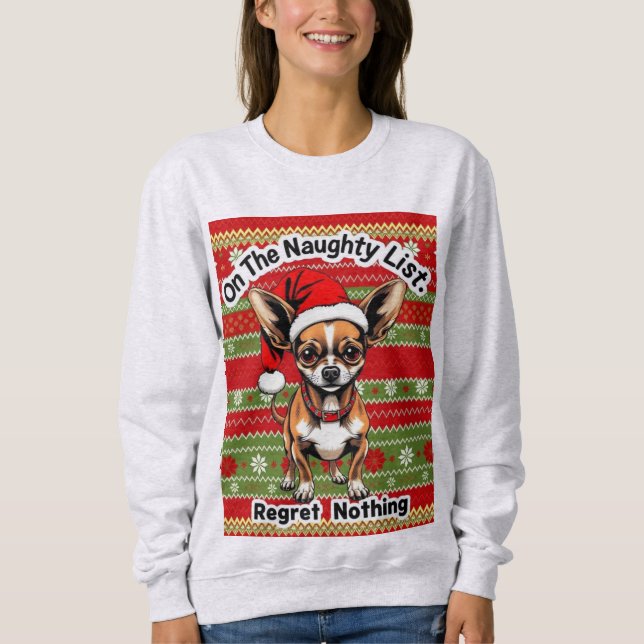 Chihuahua On The Naughty List  Sweatshirt (Front)