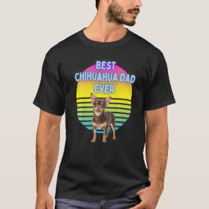 Chihuahua Owner Dog Dogs Best Chihuahua Dad Ever T-Shirt