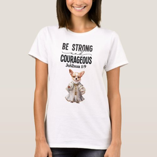 Chihuahua Priest Be Strong and Courageous T_Shirt