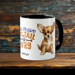 Chihuahua Puppy Dog You Make My Tail Wag Mug