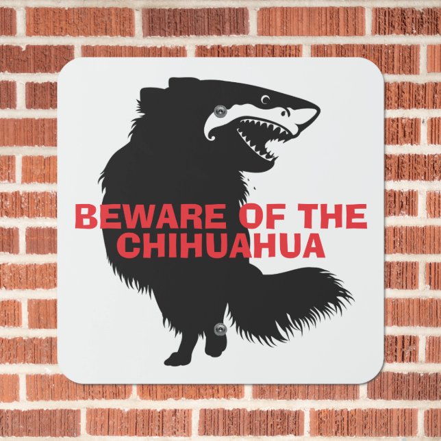Chihuahua + Shark = Chark  BEWARE OF THE CHIHUAHUA Metal Sign (In Situ(Brick))