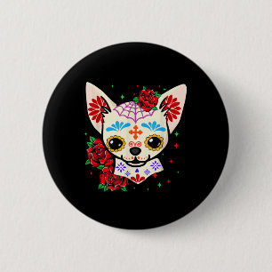 Chihuahua Skulls Day Of The Dead Sugar Skull Dog Button