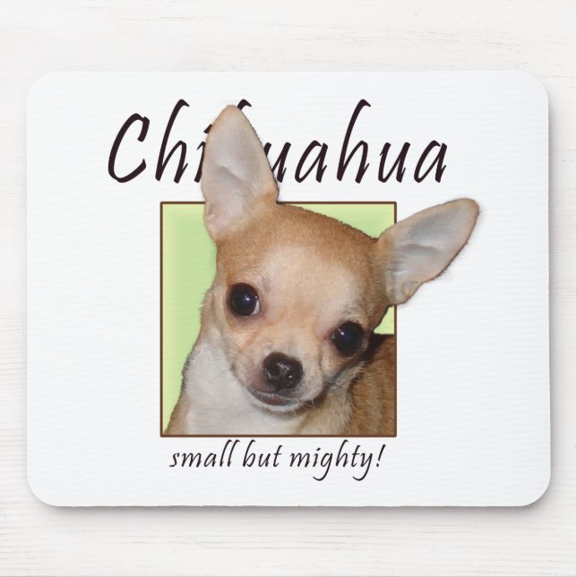 Chihuahua, Small but Mighty Mouse Pad (Front)