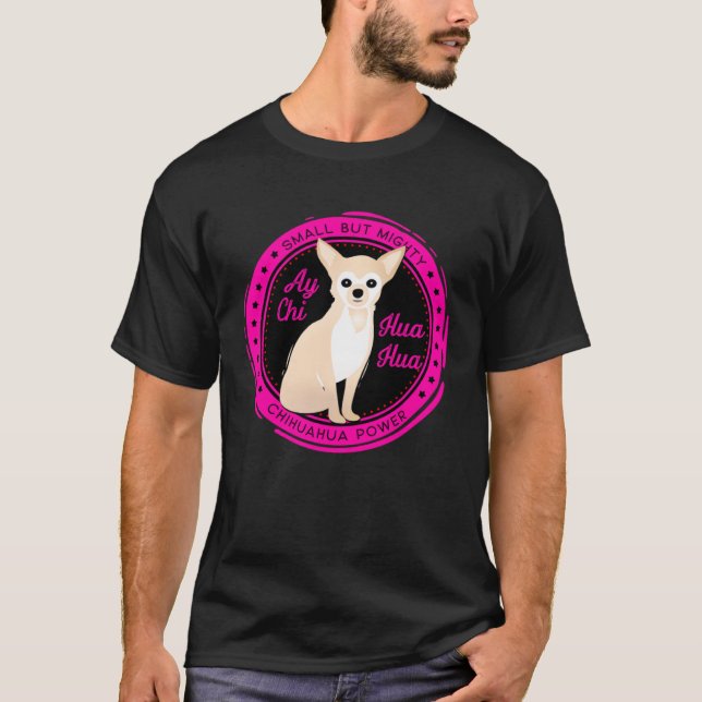 Chihuahua Small But Mighty T-Shirt (Front)