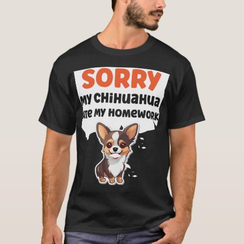 Chihuahua Sorry My Chihuahua Ate My Homework T_Shirt
