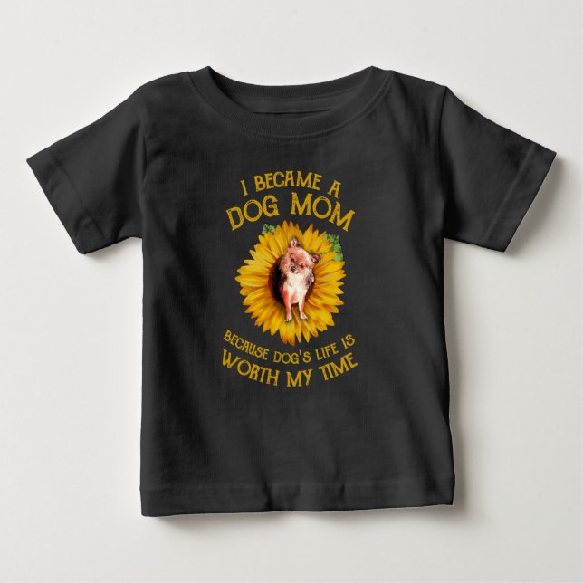 Chihuahua Sunflower Dog Mom Dog Lover Sayings Gift Baby T-Shirt (Front)