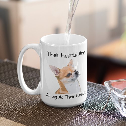 Chihuahua Their Hearts Are As Big As Their Heads Coffee Mug