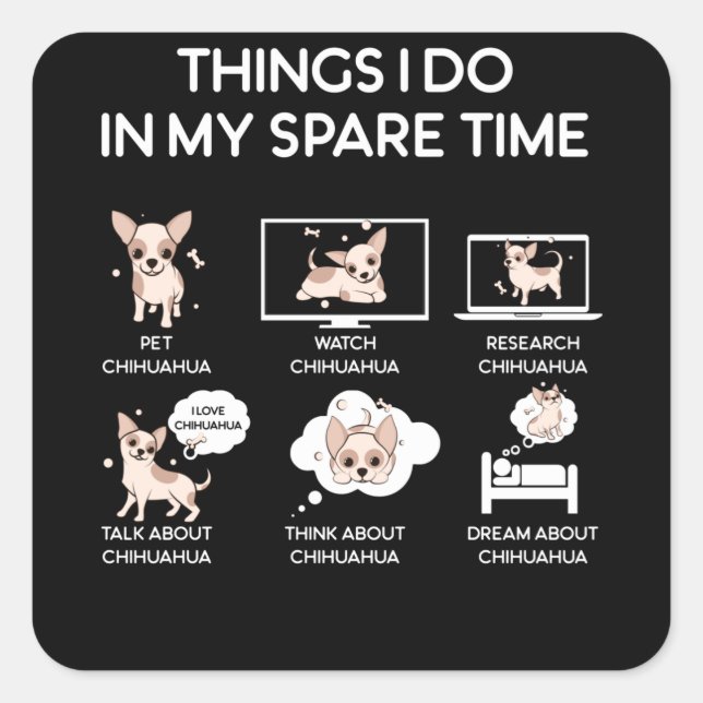 chihuahua things i do in my spare time square sticker (Front)