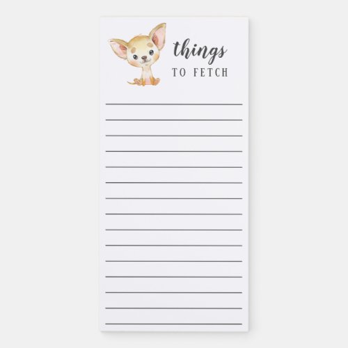 Chihuahua Things to Fetch Magnetic Notepad