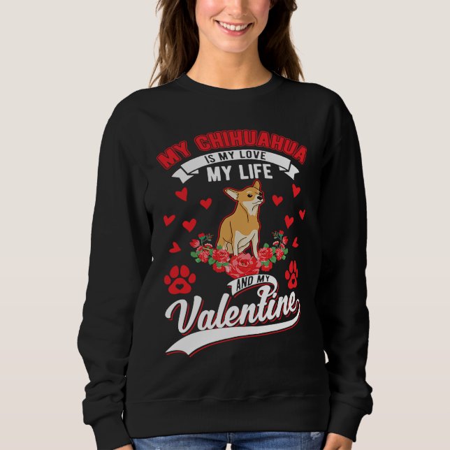 Chihuahua Valentine's Day Chi Huahua Chihuahua Sweatshirt (Front)