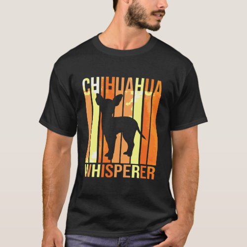 Chihuahua Whisperer Funny Retro Chihuahua Dog Love T_Shirt