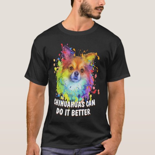 Chihuahuas Can Do It Better Chiwawa Animal Pun Toy T_Shirt