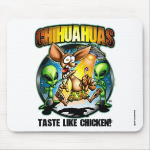 Chihuahuas Taste Like Chicken Mouse Pad