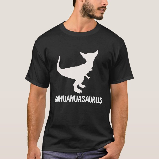 Chihuahuasaurus   for chihuahua rex T-Shirt (Front)