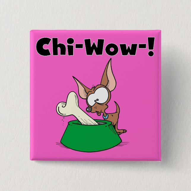 Chihuhua Chi-Wow T-shirts and Gifts Button (Front)