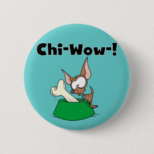 Chihuhua Chi-Wow T-shirts and Gifts Pinback Button