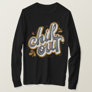 Chil out l Cool big text with effect l motivation T-Shirt