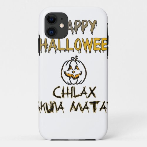 Chilax Happy Halloween Hakuna Matata iPhone 11 Case