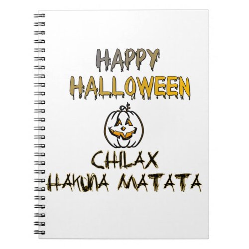 Chilax Happy Halloween Hakuna Matata Notebook