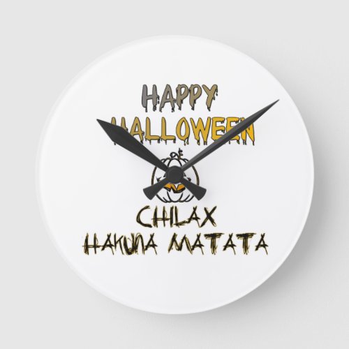 Chilax Happy Halloween Hakuna Matata Round Clock