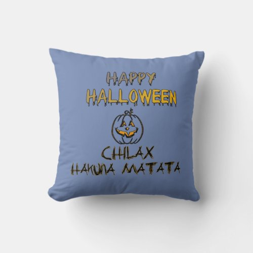 Chilax Happy Halloween Spooky No Worry No Problem Throw Pillow