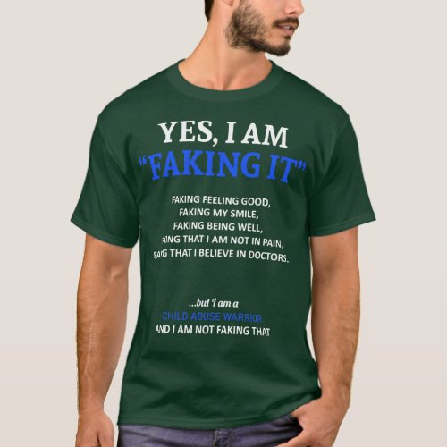 Child Abuse Awareness I Am Faking It In This Famil T_Shirt