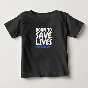 Child Born to Save Lives EMT Baby T-Shirt