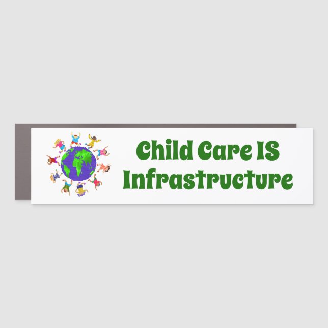 Child Care IS Infrastructure Car Magnet (Front)