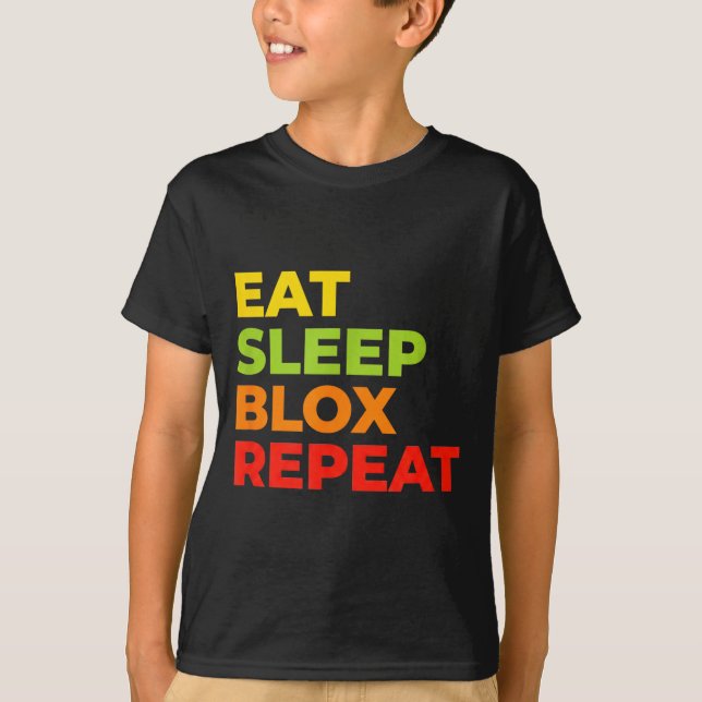 Child Eat Sleep Blox Repeat - Kids Gaming Slogan F T-Shirt (Front)