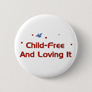 Child-Free Loving It Pinback Button
