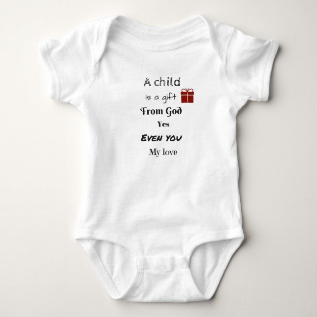 Child gift from God even you love Baby Bodysuit (Front)