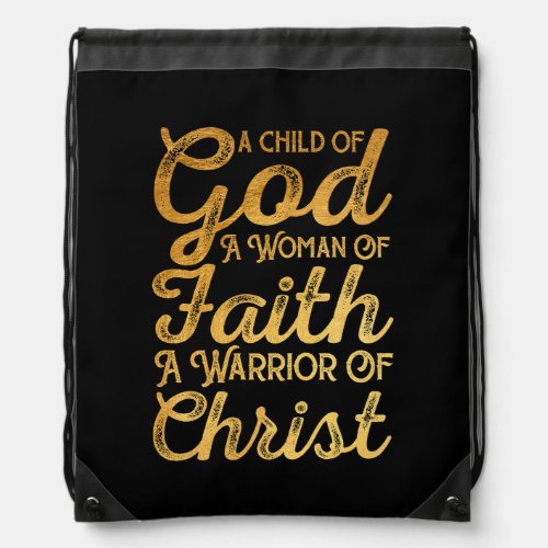 Child God Woman Of Faith Warrior Of Christ Jesus C Drawstring Bag