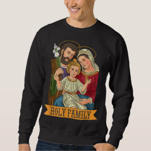 Child Jesus, Virgin Mary and St Joseph Sweatshirt