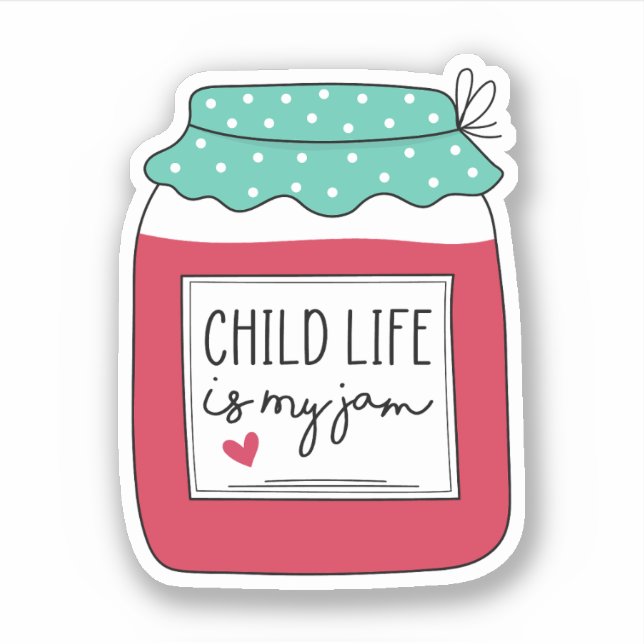 Child Life Is My Jam, Child Life Specialist Gift Sticker (Front)
