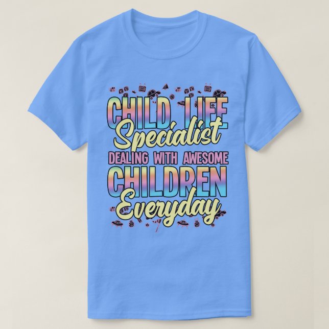 Child Life Specialist Dealing With Awesome Childre T-Shirt (Design Front)