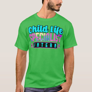 Child Life Specialist Intern T-Shirt
