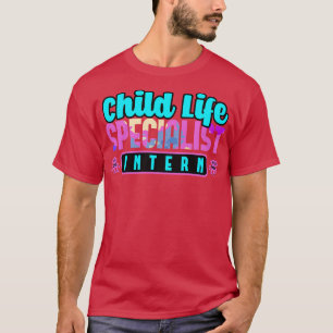 Child Life Specialist Intern T-Shirt