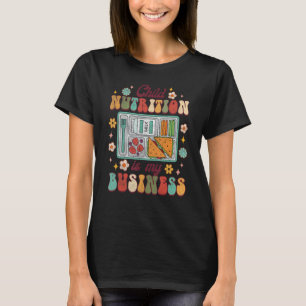 Child Nutrition Is My Business Lunch Lady Cafeteri T-Shirt