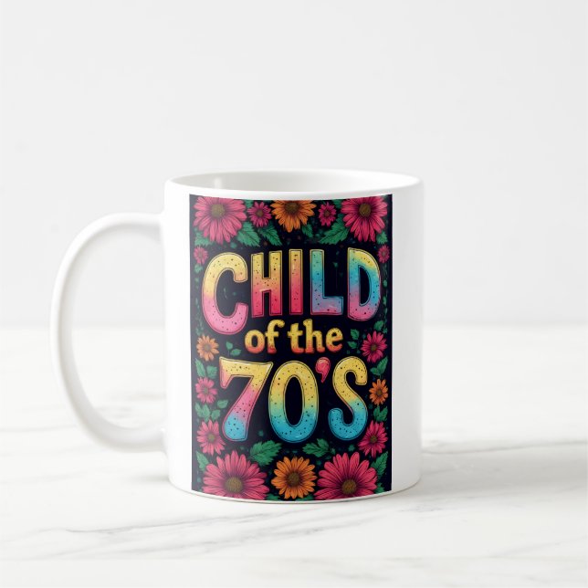 CHILD OF THE 70'S Coffee Cup - Custom Mug Funny (Left)