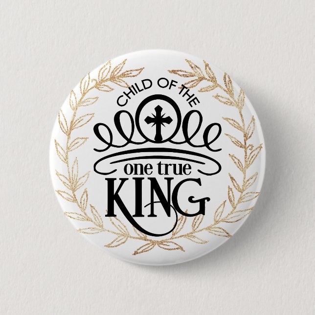 Child of the One True King Button (Front)