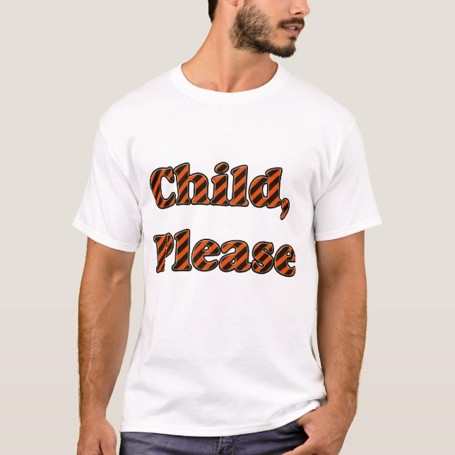Child Please Shirt (Front)