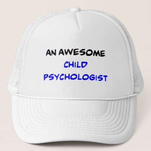 child psychologist2 awesome trucker hat