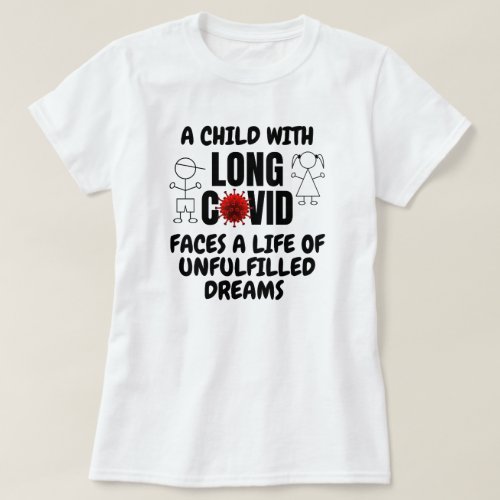 Child with LONG COVID Life of Unfulfilled Dreams  T_Shirt
